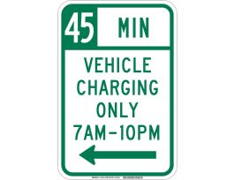45 Min Vehicle Charging Only 7 Am-10 Pm Sign, 18" H x 12" W x 0.090" D, Aluminum, Left