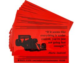 IF IT SEEMS LIKE EVERYTHING IS UNDER CONTROL, YOURE JUST NOT GOING FAST ENOUGH! -MARIO… Labels, 3.5" H x 5" W x 0.006" D, Black on Red