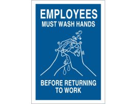 Employees Must Wash Hands Before Returning To Work Sign, 10" H x 7" W x 0.006" D, Polyester