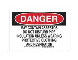 DANGER May Contain Asbestos Do Not Disturb Pipe Insulation Unless Wearing Protective Clothing Sign, 7" H x 10" W x 0.006" D, Polyester