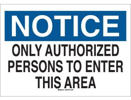 NOTICE Only Authorized Persons To Enter This Area Sign, 10" H x 14" W x 0.06" D, Polystyrene