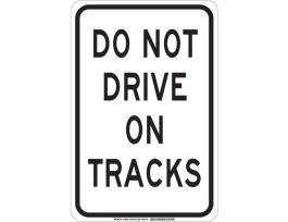 Do Not Drive On Tracks Sign, 18" H x 12" W x 0.006" D, Polyester