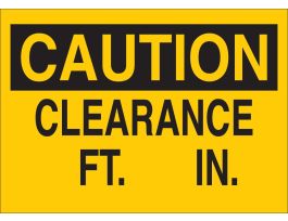 CAUTION Clearance ____Ft ____In Sign, 10" H x 14" W x 0.006" D, Polyester