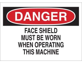 DANGER Face Shield Must Be Worn When Operating This Machine Sign, 7" H x 10" W x 0.06" D, Polystyrene