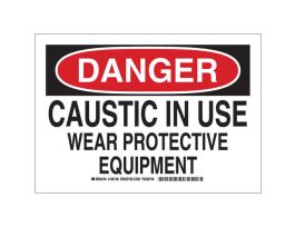 DANGER Caustic In Use Wear Protective Equipment Sign, 10" H x 14" W x 0.06" D, Polystyrene