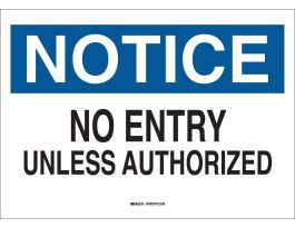 NOTICE No Entry Unless Authorized Sign, 10" H x 14" W x 0.035" D