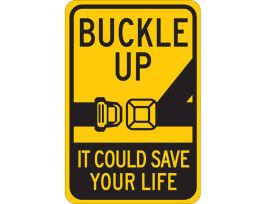 BUCKLE UP It Could Save Your Life Sign, 18" H x 12" W x 0.006" D, Polyester