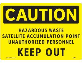 CAUTION Hazardous Waste Satellite Accumulation Point Unauthorized Personnel Keep Out Sign, 7" H x 10" W, Aluminum