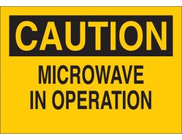 CAUTION Microwave In Operation Sign, 10" H x 14" W x 0.06" D, Polystyrene