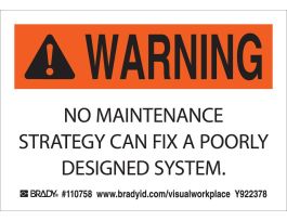 WARNING NO MAINTENANCE STRATEGY CAN FIX A POORLY DESIGNED SYSTEM Labels, 3.5" H x 5" W x 0.006" D, Black/Orange on White