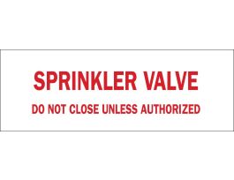 Sprinkler Valve Do Not Close Unless Authorized Sign, 3.5" H x 10" W x 0.006" D, Red on White, Polyester