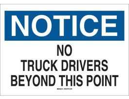 NOTICE No Truck Drivers Beyond This Point Sign, 10" H x 14" W x 0.1" D, Fiberglass