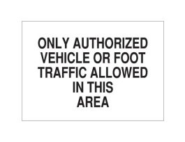 Only Authorized Vehicle Or Foot Traffic Allowed In This Area Sign, 10" H x 14" W x 0.1" D, Fiberglass