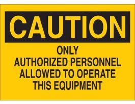 CAUTION Only Authorized Personnel Allowed To Operate This Sign, 10" H x 14" W x 0.035" D, Aluminum