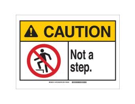 CAUTION Not A Step. Sign, 7" H x 10" W x 0.006" D, Polyester