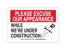 PLEASE EXCUSE OUR APPEARANCE While We're Under Construction Sign, 10" H x 14" W x 0.035" D, Aluminum