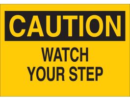 CAUTION Watch Your Step Sign, 10" H x 14" W x 0.006" D, Polyester