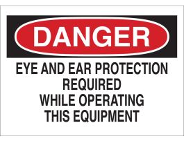 DANGER Eye And Ear Protection Required While Operating This Equipment Sign, 10" H x 14" W x 0.035" D, Aluminum