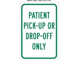 Patient Pick Up Or Drop Off Only Sign, 18" H x 12" W x 0.090" D, Aluminum
