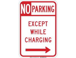 No Parking Except While Charging Sign, 18" H x 12" W x 0.090" D, Aluminum, Arrow Direction Right