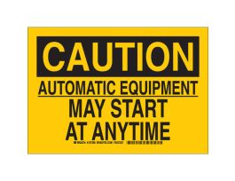 CAUTION Automatic Equipment May Start At Anytime Sign, 7" H x 10" W x 0.06" D, Polystyrene