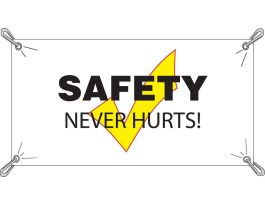 Safety Never Hurts Sign, 3' H x 5' W, Vinyl