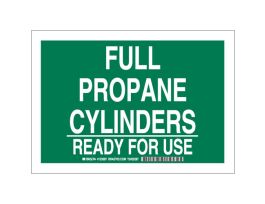 Full Propane Cylinders Ready For Use Sign, 7" H x 10" W x 0.006" D, Polyester