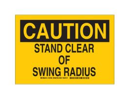 CAUTION Stand Clear Of Swing Radius Sign, 7" H x 10" W x 0.006" D, Polyester