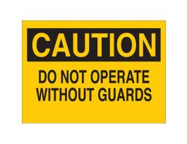 CAUTION Do Not Operate Without Guards Sign, 10" H x 14" W x 0.06" D, Polystyrene