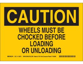CAUTION Wheels Must Be Chocked Before Loading Or Unloading Sign, 10" H x 14" W x 0.055" D, Polypropylene