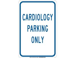 Cardiology Parking Only Sign, 18" H x 12" W x 0.035" D, Aluminum