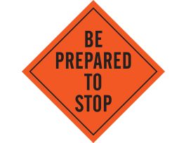 Be Prepared To Stop Sign, 48" H x 48" W, Mesh