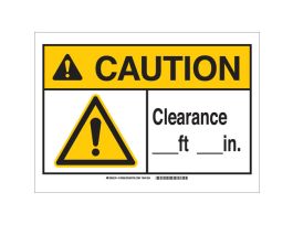 CAUTION Clearance __Ft __In Sign, 10" H x 14" W x 0.06" D, Polystyrene, Not Laminated