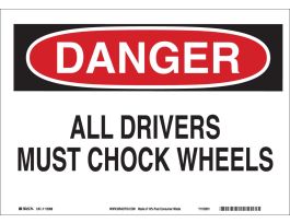 DANGER All Drivers Must Chock Wheels Sign, 7" H x 10" W x 0.055" D, Polypropylene