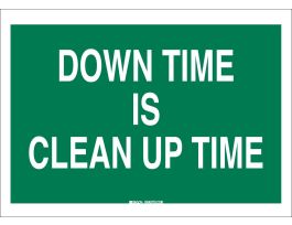 Down Time Is Clean Up Time Sign, 7" H x 10" W x 0.06" D, Polystyrene