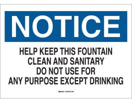 NOTICE Help Keep This Fountain Clean And Sanitary Do Not Use For Any Purpose Except Drinking Sign, 10" H x 14" W x 0.006" D, Polyester