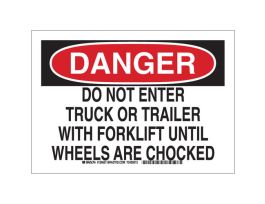 DANGER Do Not Enter Truck Or Trailer With Forklift Until Wheels Are Chocked Sign, 7" H x 10" W x 0.035" D, Aluminum