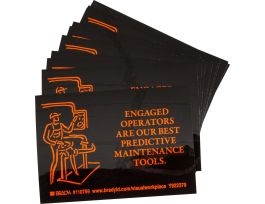ENGAGED OPERATORS ARE OUR BEST PREDICTIVE MAINTENANCE TOOLS. Labels, 3.5" H x 5" W x 0.006" D, Orange on Black