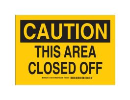 CAUTION This Area Closed Off Sign, 7" H x 10" W x 0.06" D, Polystyrene