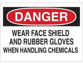 DANGER Wear Face Shield And Rubber Gloves When Handling Chemicals Sign, 7" H x 10" W x 0.035" D, Aluminum