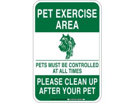 Pet Exercise Area Pets Must Be Controlled At All Times Please Clean Up After Your Pet Sign, 18" H x 12" W x 0.035" D, Aluminum