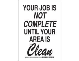 Your Job Is Not Complete Until Your Area Is Clean Sign, 10" H x 7" W x 0.035" D, Aluminum