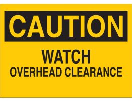 CAUTION Watch Overhead Clearance Sign, 7" H x 10" W x 0.06" D, Polystyrene