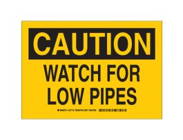 CAUTION Watch For Low Pipes Sign, 10" H x 14" W x 0.06" D, Polystyrene