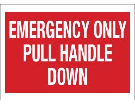 Emergency Only Pull Handle Down Sign, 10" H x 14" W x 0.006" D, White on Red, Polyester