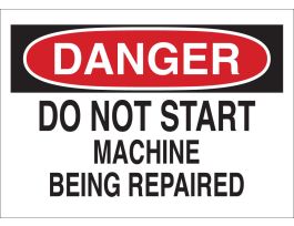 DANGER Do Not Start Machine Being Repaired Sign, 7" H x 10" W x 0.06" D, Polystyrene