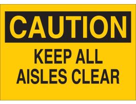 CAUTION Keep All Aisles Clear Sign, 7" H x 10" W x 0.06" D, Polystyrene