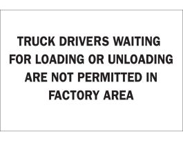 Truck Drivers Waiting For Loading Or Unloading Are Not Permitted In Factory Area Sign, 10" H x 14" W x 0.035" D, Aluminum