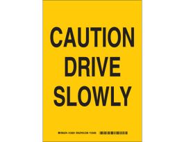 Caution Drive Slowly Sign, 10" H x 7" W x 0.06" D, Polystyrene