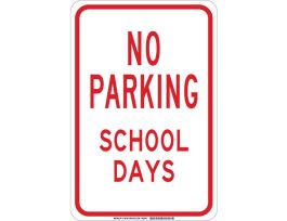 NO PARKING School Days Sign, 18" H x 12" W x 0.006" D, Polyester